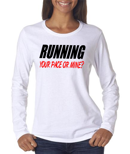 Running - Your Pace Or Mine - Ladies White Long Sleeve Shirt
